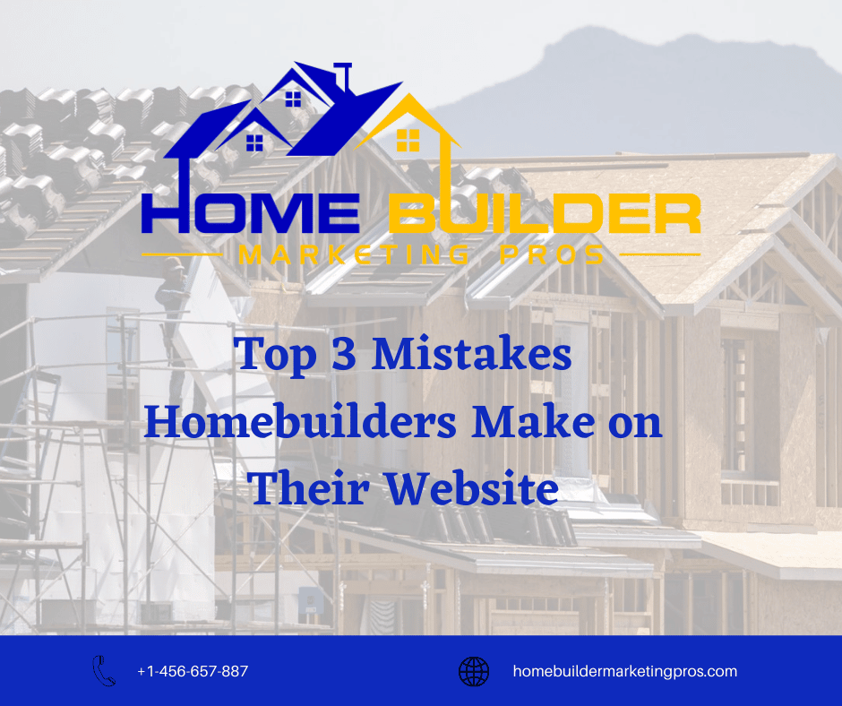 Top 3 Mistakes Homebuilders Make on Their Website