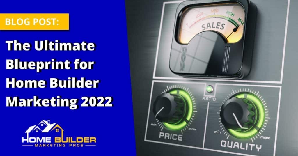 The Ultimate Blueprint for Home Builder Marketing 2022
